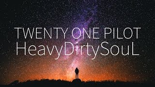 Twenty One Pilots  |  HeavyDirtySoul (TOPxMM) [Lyrics]
