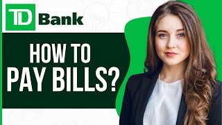 How to Pay Bills Using TD Mobile Banking App
