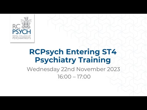 Entering ST4 Psychiatry Training Webinar - 22 November 2023