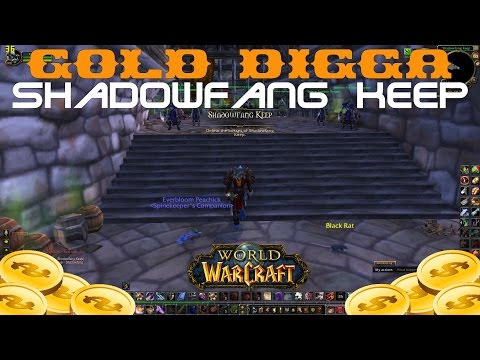- WoW - 'Gold Digga' - Shadowfang Keep