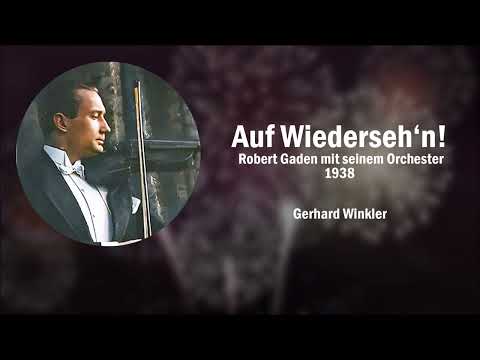 Auf Wiederseh'n! - Robert Gaden mit seinem Orchester (1938)