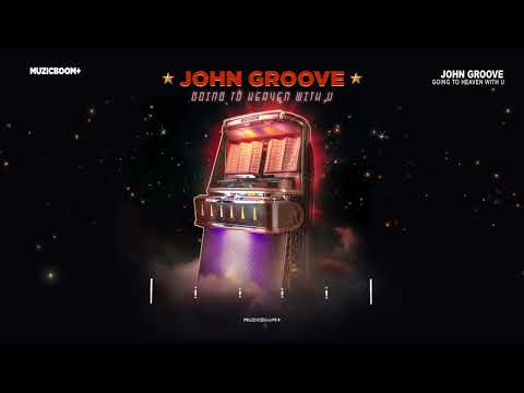 JOHN GROOVE - Going To Heaven With U (Official Audio) HD [Soulful House]