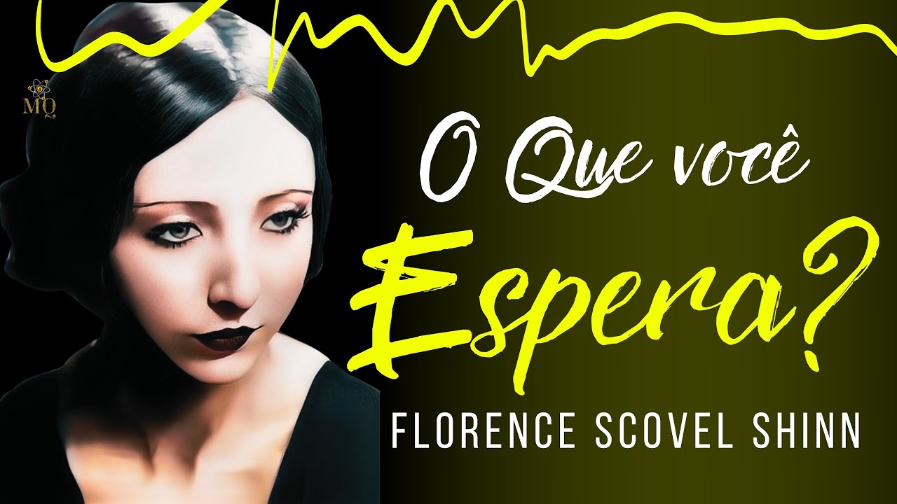O QUE VOCÊ ESPERA? | FLORENCE SCOVEL SHINN