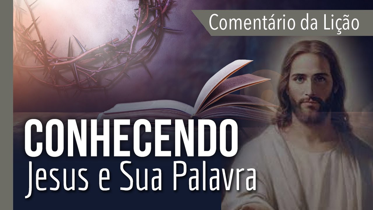 COMENTÁRIO DA LIÇÃO: Conhecendo Jesus e Sua Palavra | Michelson Borges