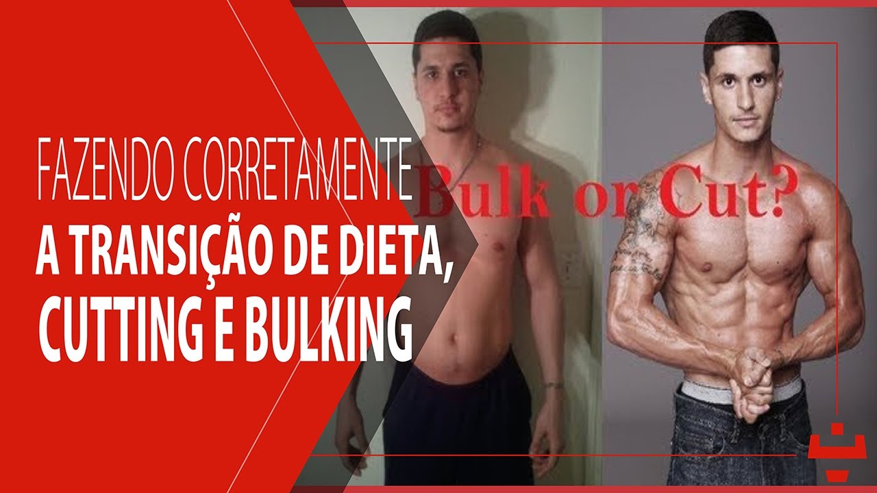 CUTTING E BULKING | FAZENDO A TRANSIÇÃO ENTRE ELES