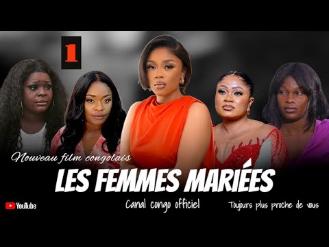 LES FEMMES MARIÉES, ÉPISODE 1, NOUVEAU FILM CONGOLAIS 2025.