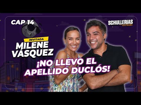 EP 14 - MILENE VÁZQUEZ: "No llevo el apellido DUCLÓS" - Schullerias con RENZO SCHULLER