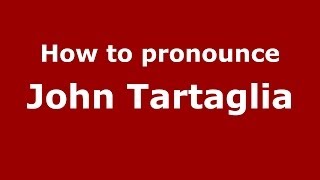 How to pronounce John Tartaglia
