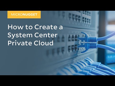 MicroNugget: How to Create a System Center Private Cloud