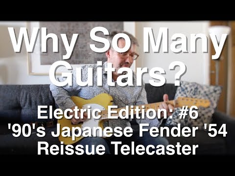 Why So Many Guitars? Electric Edition: #6 90's MIJ Fender Telecaster '54 Reissue  | Tom Strahle