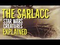 The SARLACC (STAR WARS Creatures Explained)