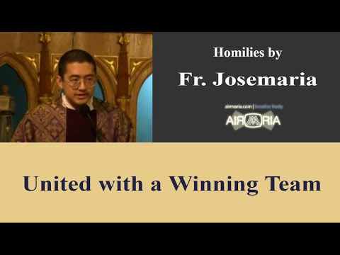 United with a Winning Team - Mar 28 - Homily - Fr Josemaria