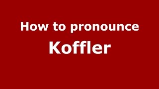 How to pronounce Koffler