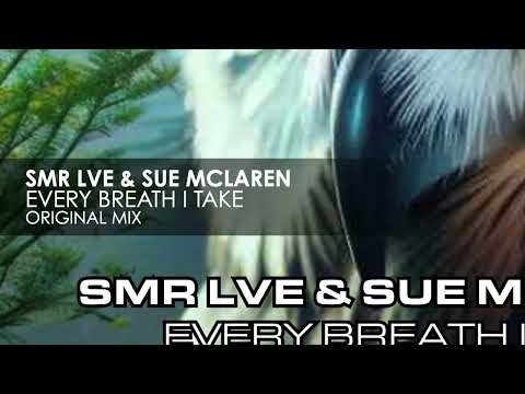 SMR LVE & Sue McLaren - Every Breath I Take