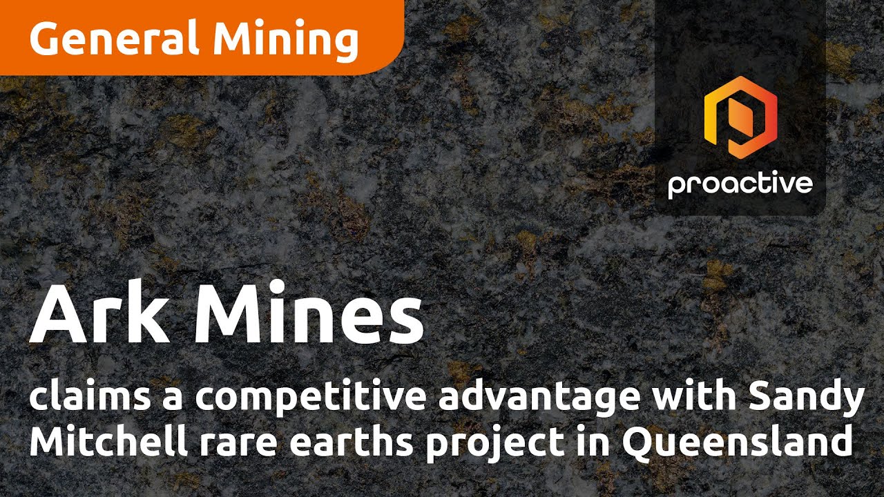 Ark Mines claims a competitive advantage with Sandy Mitchell rare earths project in Queensland