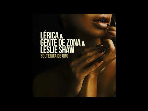 Lerica, Gente De Zona, Leslie Shaw - Solterita De Oro