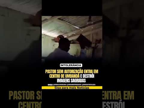 Pastor invade Centro de Umbanda e destrói imagens sagradas