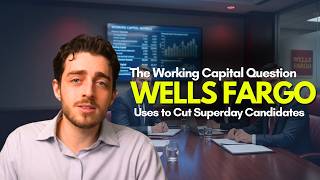 Watch Me Nail Wells Fargo's Working Capital Superday Question