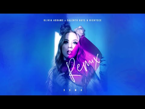 OLIVIA ADDAMS x SALENTO GUYS & RICKYSEE - Dumb (remix) [Official]