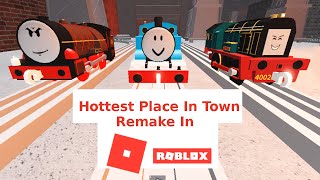 Hottest Place In Town Remake In Tomy Thomas &amp; Friends | Roblox