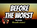 BEFORE THE WORST - THE SCRIPT (karaoke version)