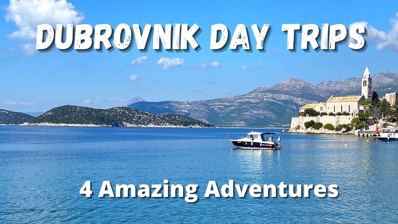 Dubrovnik Day Trips - Discover 4 Amazing Adventures from Dubrovnik, Croatia