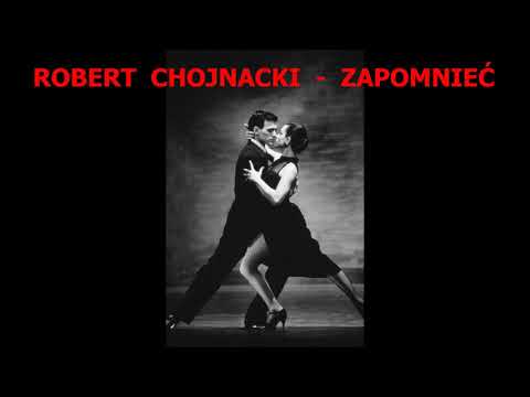 Robert Chojnacki - Zapomnieć... 💗