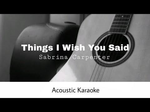 Sabrina Carpenter - things i wish you said (Acoustic Karaoke)