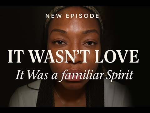It Wasn’t Love — It Was a Familiar Spirit Part 1 "SERIES: Toxic Wasn’t Just Them"