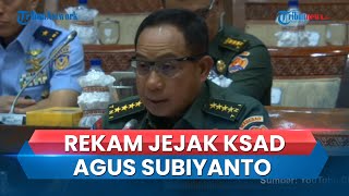 SOSOK Panglima TNI KSAD Jenderal Agus Subiyanto, Karir Tokcer hingga Miliki Kedekatan dengan Jokowi