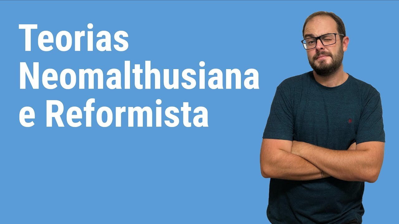 Teoria Neomalthusiana e Teoria Reformista