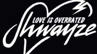 Shwayze - Love Is Overrated