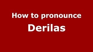 How to pronounce Derilas