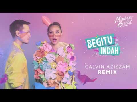 Midnight Quickie - Begitu Indah (Calvin Aziszam Remix)