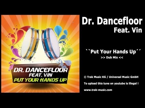 Dr. Dancefloor Feat. Vin - Put Your Hands Up (Dub Mix)