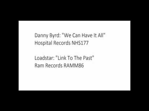 We Can Have It All / Link To The Past (Danny Byrd/Loadstar)
