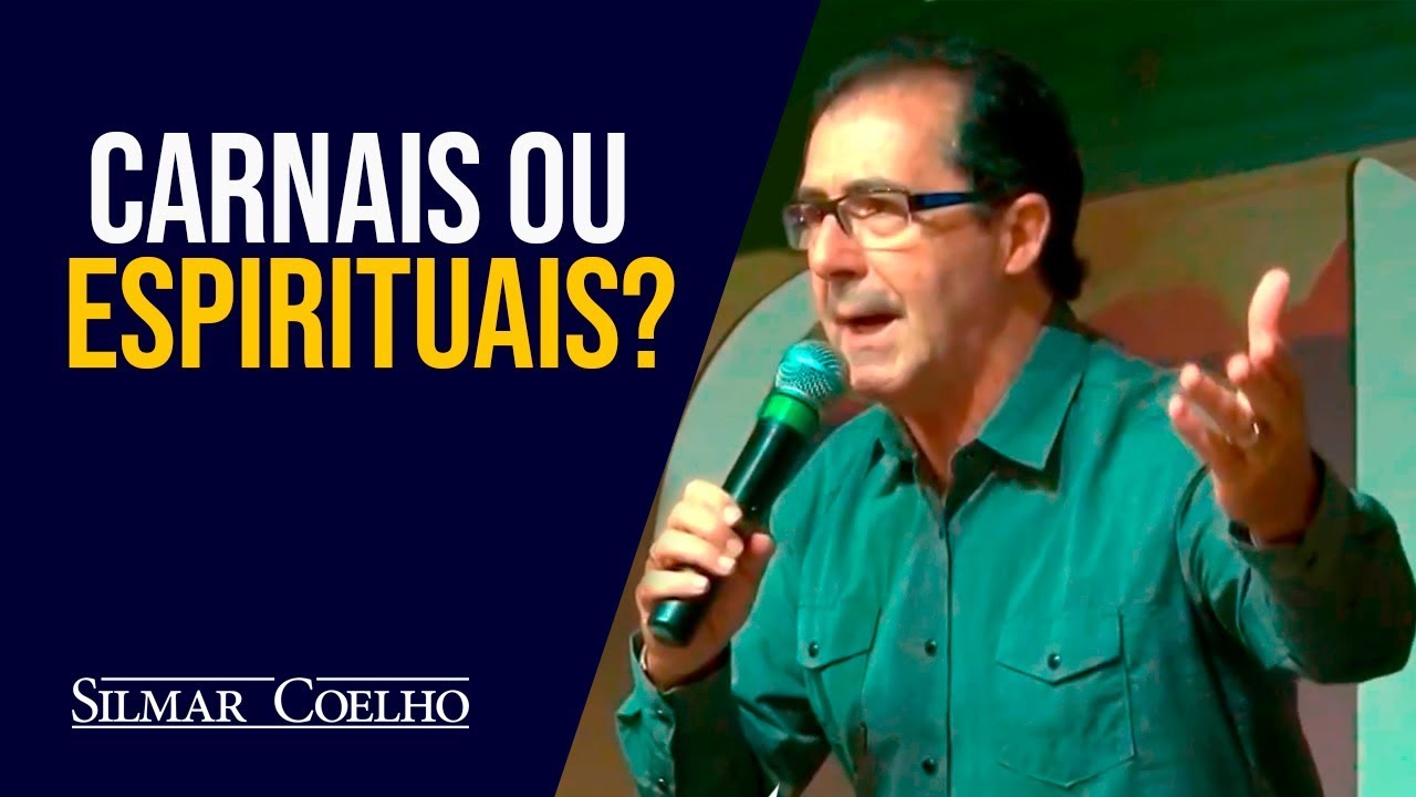 Carnais ou Espirituais? | Silmar Coelho