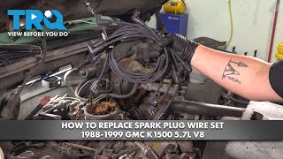 How to Replace Spark Plug Wire Set 1988-1999 GMC K1500 5.7L V8