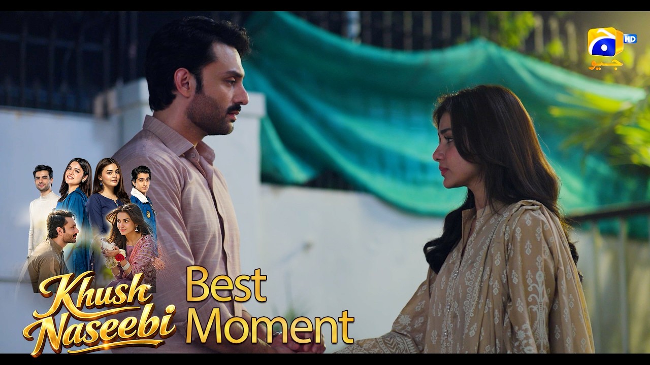 Khush Naseebi Episode 53 | 𝐁𝐞𝐬𝐭 𝐌𝐨𝐦𝐞𝐧𝐭 𝟎𝟐 | Tuba Anwar - Osama Tahir | Har Pal Geo