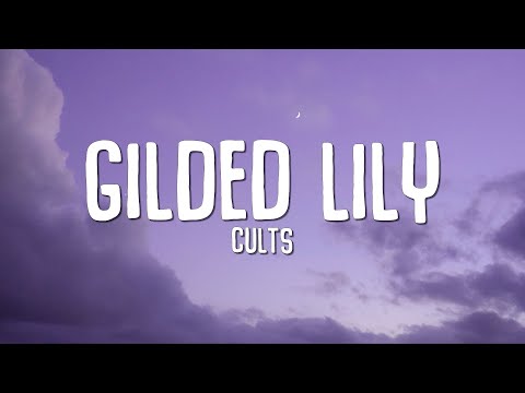 Cults - Gilded Lily (Sped Up) Lyrics