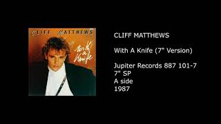 CLIFF MATTHEWS - With A Knife (7'' Version) - 1987