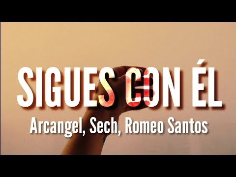 Sigues Con Él Remix - Arcangel, Sech, Romeo Santos (LETRA)