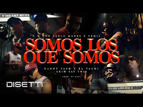 Somos los que Somos - Don Pablo Mures, @tachi507 , Akim, @Yemil , @DannyYash  (Video Oficial)