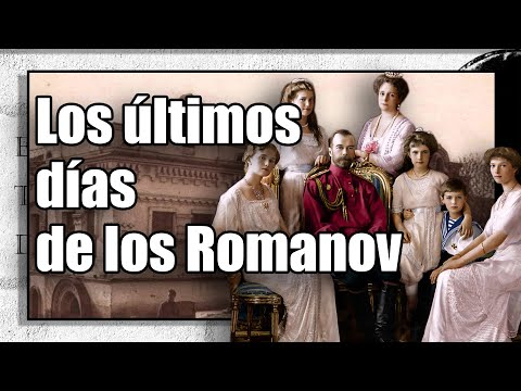 Los ÚLTIMOS DÍAS de los ROMANOV