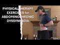 My Physical Therapy Routine For Abdominophrenic Dyssynergia APD