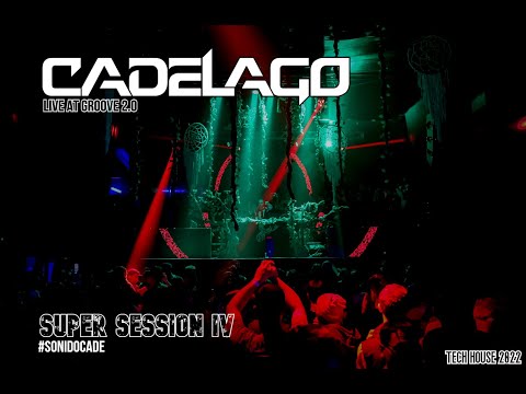 CADELAGO @ Groove 2.0 - SUPER SESSION IV (Tech House Mix 2022)
