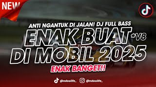 Download lagu DJ ENAK BUAT DI MOBIL V8! MIXTAPE ANTI NGANTUK FULL BASS KANE 2025 [NDOO LIFE] mp3