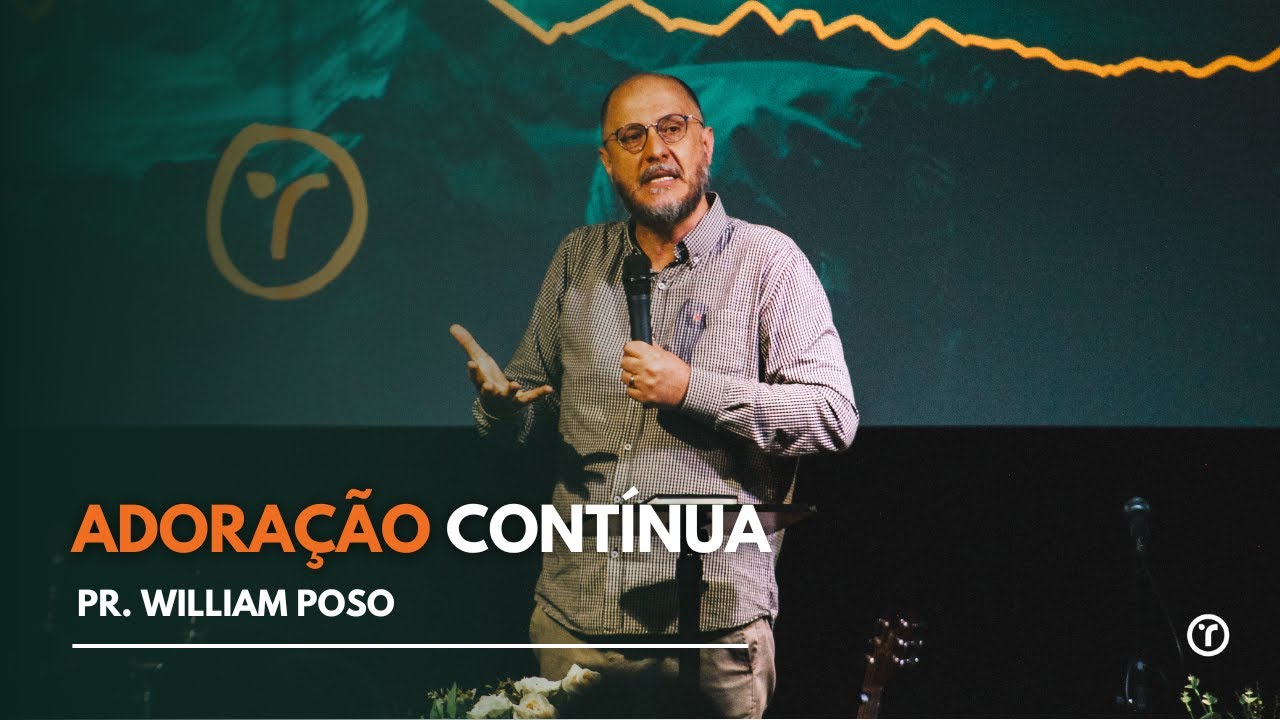 15 – ADORAÇÃO CONTÍNUA - PR. WILLIAM POSO - SÉRIE SALMOS