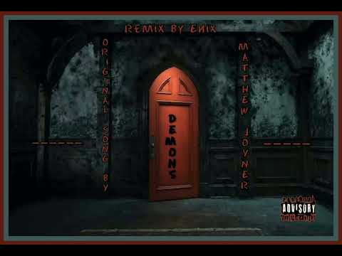 Enix - Demons ReMiX(Official Audio) @matthewjoyner