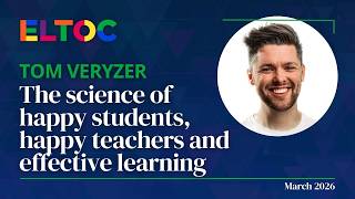 The science of happy students, happy teachers and effective learning - Tom Veryzer | ELTOC Chapter12